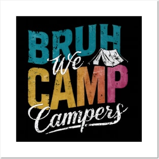 BRUH WE CAMP - Campers Posters and Art